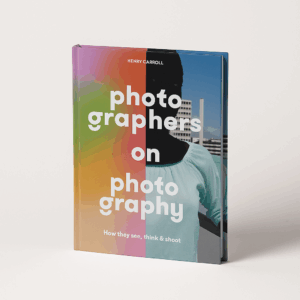 Photographers on Photography by Henry Carroll